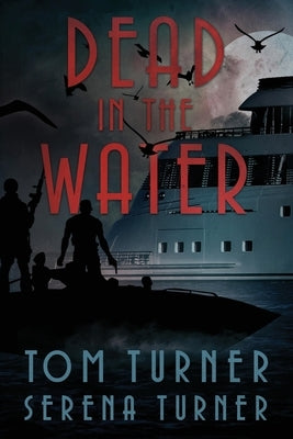 Dead in the Water: An Action-Adventure Novella by Turner, Serena