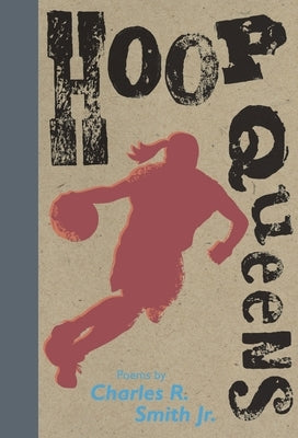 Hoop Queens by Smith, Charles R., Jr.