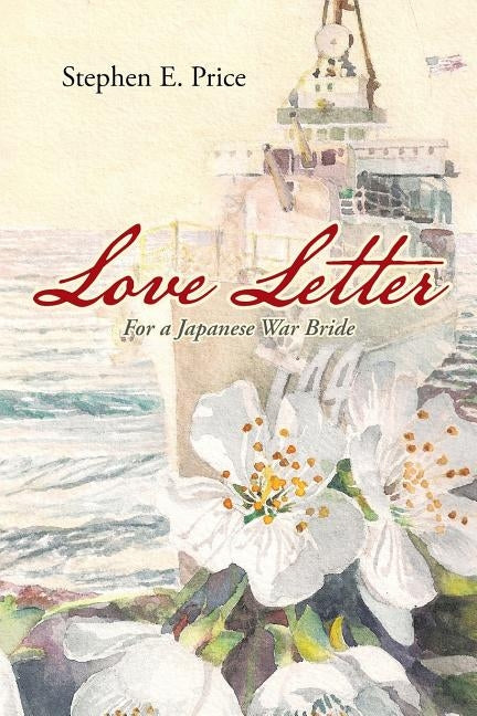 Love Letter: For a Japanese War Bride by Price, Stephen E.