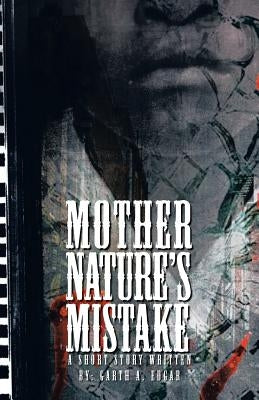 Mother Nature's Mistake by Edgar, Garth A.