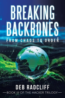 Breaking Backbones: From Chaos to Order by Radcliff, Deb