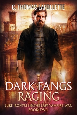 Dark Fangs Raging by LaFollette, C. Thomas