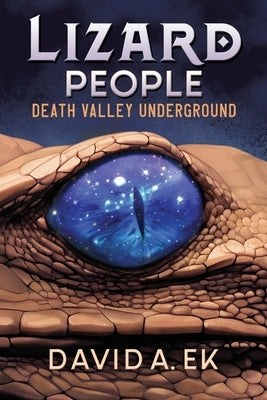 Lizard People: Death Valley Underground by Ek, David Alan