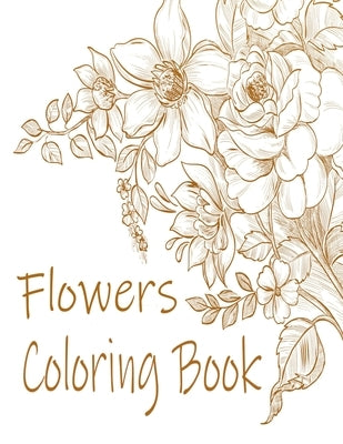 Flowers Coloring Book: : Relax and Unwind (Coloring Books for Adults) by Coloring Book, Adults