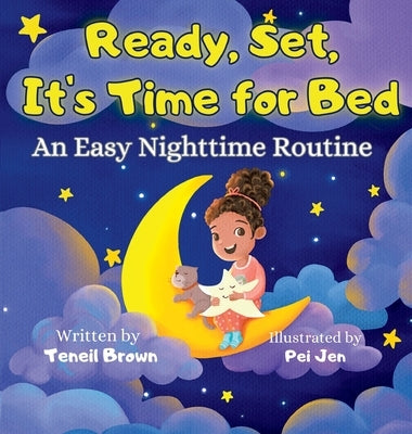 Ready, Set, It's Time for Bed: An Easy Nighttime Routine by Brown, Teneil