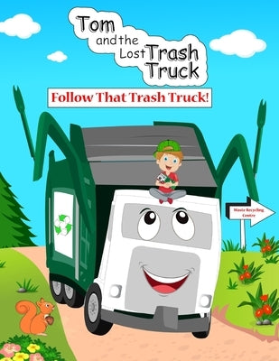 Tom and the Lost Trash Truck: Follow that Trash Truck by King, Josh