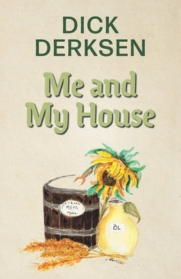 Me and My House by Derksen, Dick