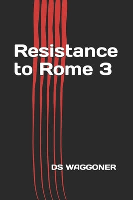 Resistance to Rome 3 by Waggoner, Ds