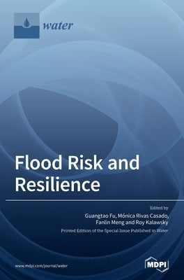 Flood Risk and Resilience by Fu, Guangtao