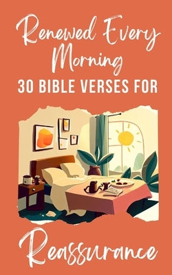 Renewed Every Morning 30 Bible Verses For Reassurance by Yoktan, Yefet