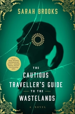 The Cautious Traveller's Guide to the Wastelands by Brooks, Sarah