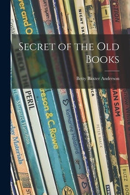 Secret of the Old Books by Anderson, Betty Baxter