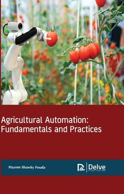 Agricultural Automation: Fundamentals and Practices by Fouda, Hazem Shawky