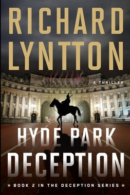 Hyde Park Deception: An International Political Spy Thriller by Lyntton, Richard