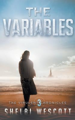 The Variables (Virulent: Book Three) by Wescott, Shelbi