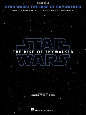 Star Wars: The Rise of Skywalker - Music from the Motion Picture Soundtrack by John Williams Arranged for Piano Solo with Full-Color Photos by Williams, John