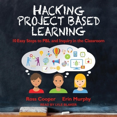 Hacking Project Based Learning: 10 Easy Steps to Pbl and Inquiry in the Classroom by Murphy, Erin