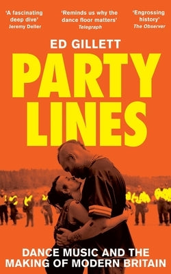 Party Lines: Dance Music and the Making of Modern Britain by Gillett, Ed