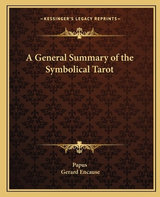 A General Summary of the Symbolical Tarot by Papus