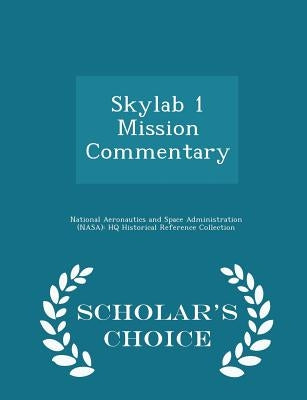 Skylab 1 Mission Commentary - Scholar's Choice Edition by National Aeronautics and Space Administr