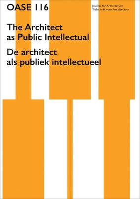 OASE 116: The Architect as Public Intellectual by Avermaete, Tom