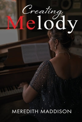 Creating Melody by Maddison, Meredith