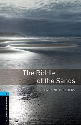 Oxford Bookworms Library: The Riddle of the Sands: Level 5: 1,800 Word Vocabulary by Bassett, Jennifer