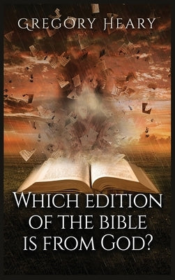 Which edition of the bible is from God? by Heary, Gregory