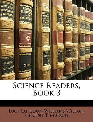 Science Readers, Book 3 by Wilson, Lucy Langdon Williams