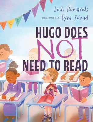 Hugo Does Not Need To Read by Roelands, Jodi