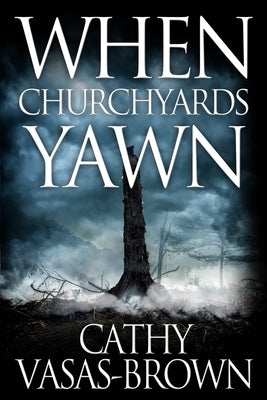 When Churchyards Yawn by Vasas-Brown, Cathy