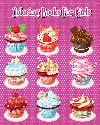 Coloring Books For Girls: Delicious Desserts Coloring Book Pink Edition: Cakes, Ice Cream, Cupcakes and More! by Selene Dean