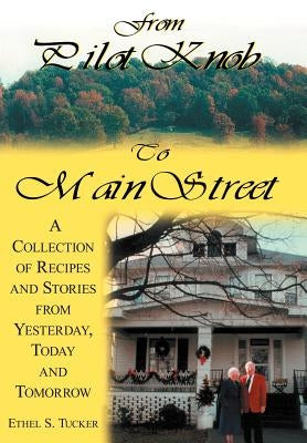 From Pilot Knob to Main Street: A Collection of Recipes and Stories from Yesterday, Today & Tomorrow by Tucker, Ethel S.