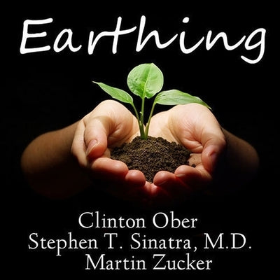 Earthing Lib/E: The Most Important Health Discovery Ever? by Ober, Clinton