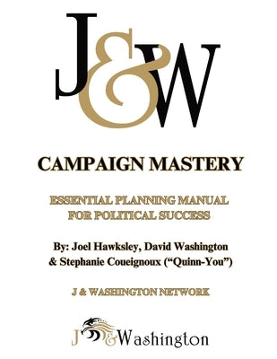 Campaign Mastery: Essential Planning Manual for Political Success by Hawksley, Joel