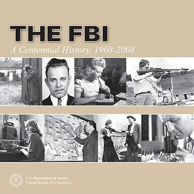 The FBI: A Centennial History, 1908-2008 by Mueller, Robert S.