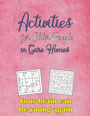 Activities for Older People in Care Homes: Your brain can be young again by Holland, Ursa