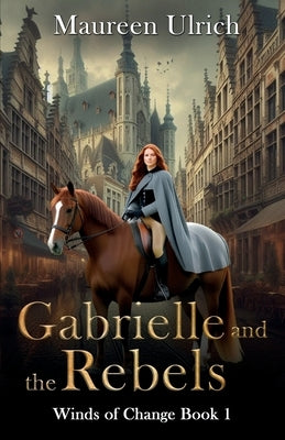 Gabrielle and the Rebels by Ulrich, Maureen L.