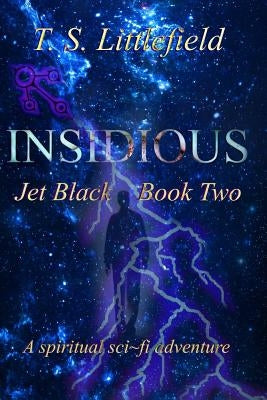 Insidious: Jet Black, Book Two by Littlefield, T. S.