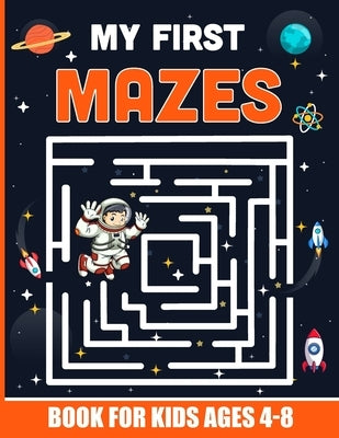 My First Mazes book for kids Ages 4-8: Fun and Challenging Maze Activity Book for kids by Voss, Lucinda E.