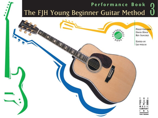 The Fjh Young Beginner Guitar Method, Performance Book 3 by Groeber, Philip