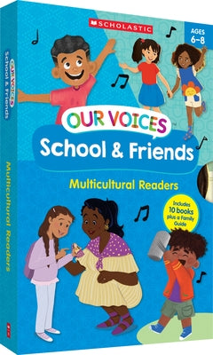 Our Voices: School & Friends (Single-Copy Set): Multicultural Readers by Scholastic