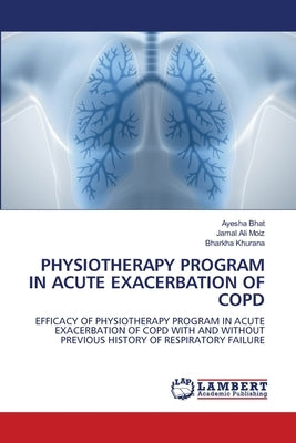 Physiotherapy Program in Acute Exacerbation of Copd by Bhat, Ayesha