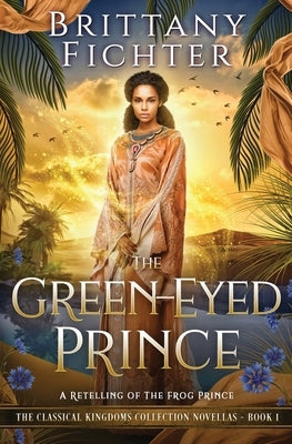 The Green-Eyed Prince: A Retelling of The Frog Prince by Fichter, Brittany