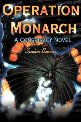 Operation Monarch: A Conspiracy Novel by Bowman, Stephen