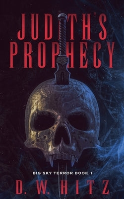 Judith's Prophecy by Hitz, D. W.