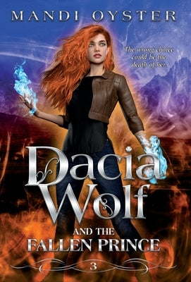 Dacia Wolf & the Fallen Prince: A dark and magical coming of age fantasy novel by Oyster, Mandi