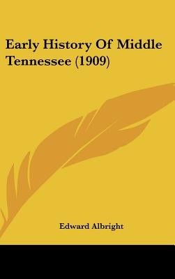 Early History Of Middle Tennessee (1909) by Albright, Edward