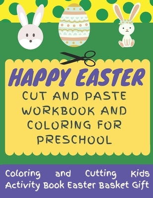 Happy Easter Cut and Paste Workbook and Coloring for Preschool: Coloring and Cutting Kids Activity Book Easter Basket Gift by Books, Mad Creative