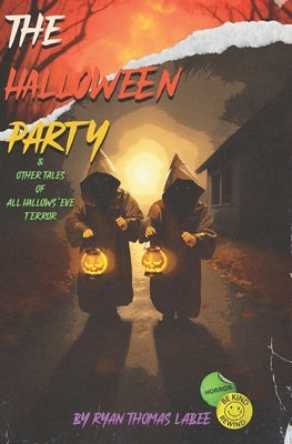 The Halloween Party: & Other Tales Of All Hallows' Eve Terror by Labee, Ryan Thomas